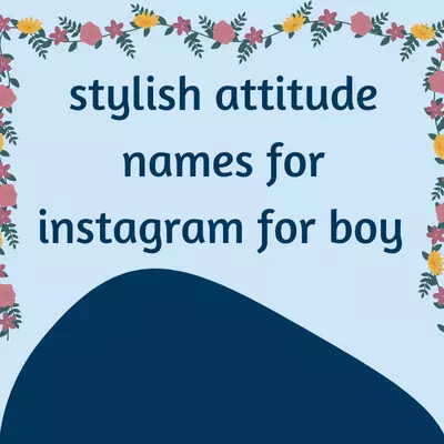stylish attitude names for instagram for boy 2022