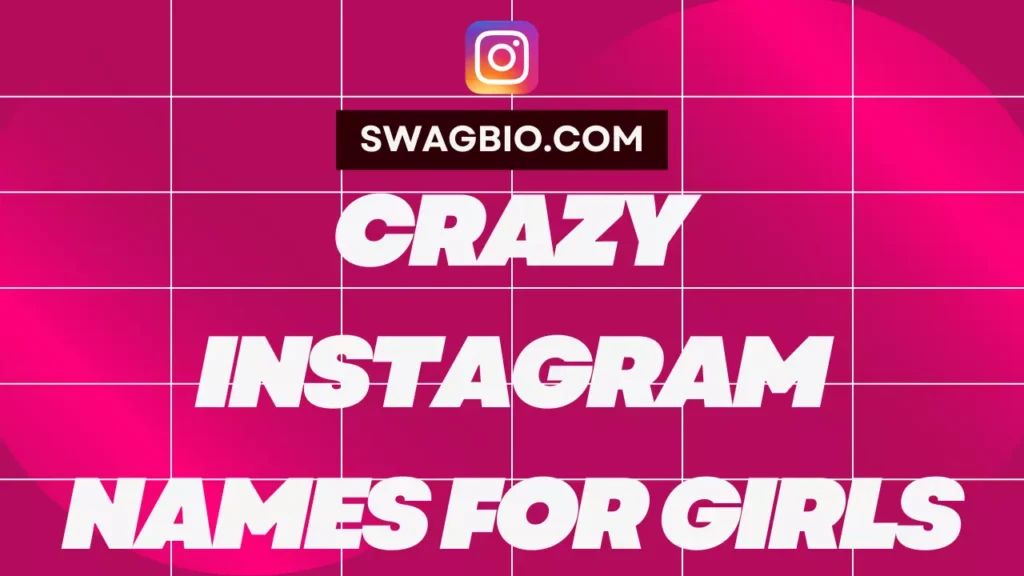 Crazy Instagram names for girls
