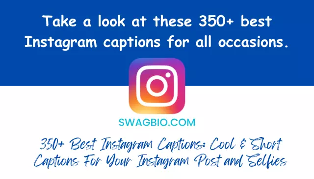 350+ Best Instagram Captions: Cool & Short Captions For Your Instagram Post and Selfies